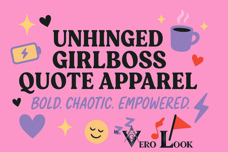 Promotional banner for Unhinged Girlboss Quote Apparel featuring bold black and lavender text on a pink background with hearts, sparkles, lightning bolts, coffee cup, red flag, Zzz icons, and the phrase “Bold. Chaotic. Empowered.” By Vero look